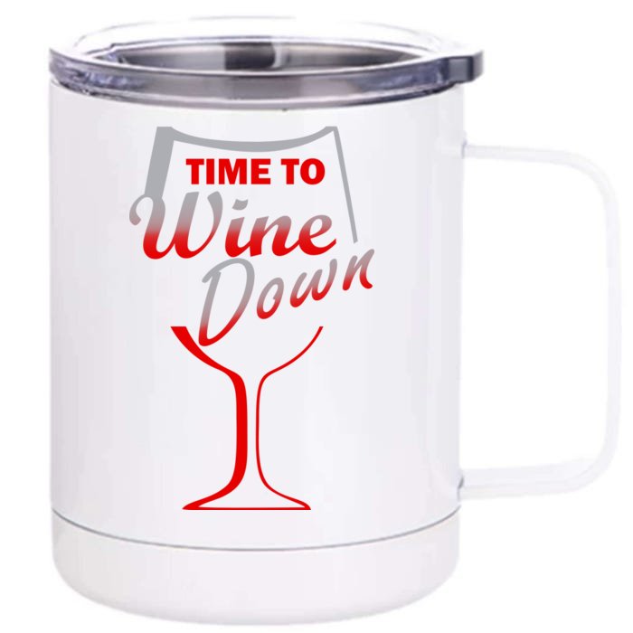 Time To Wine Down Front & Back 12oz Stainless Steel Tumbler Cup