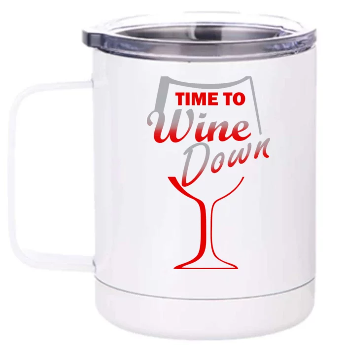 Time To Wine Down Front & Back 12oz Stainless Steel Tumbler Cup