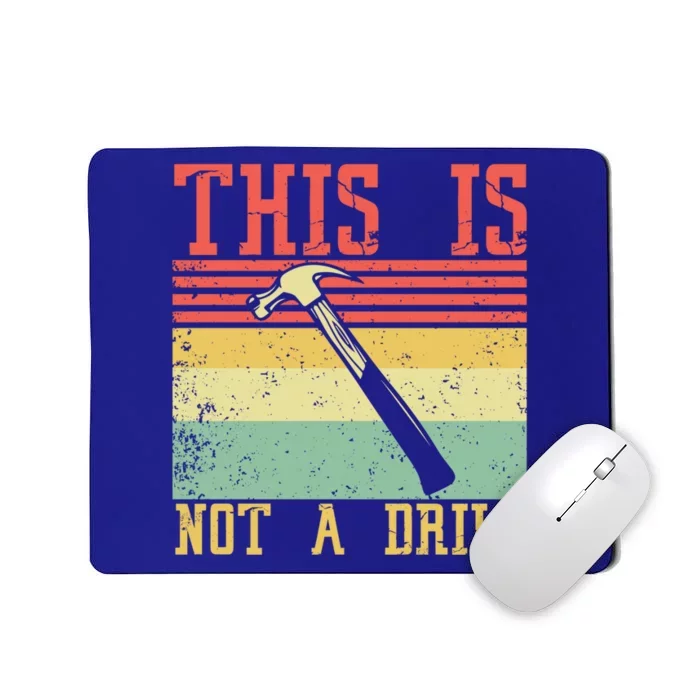 This Is Not A Drill Retro Vintage Funny Carpenter Tool Diy Gift Mousepad