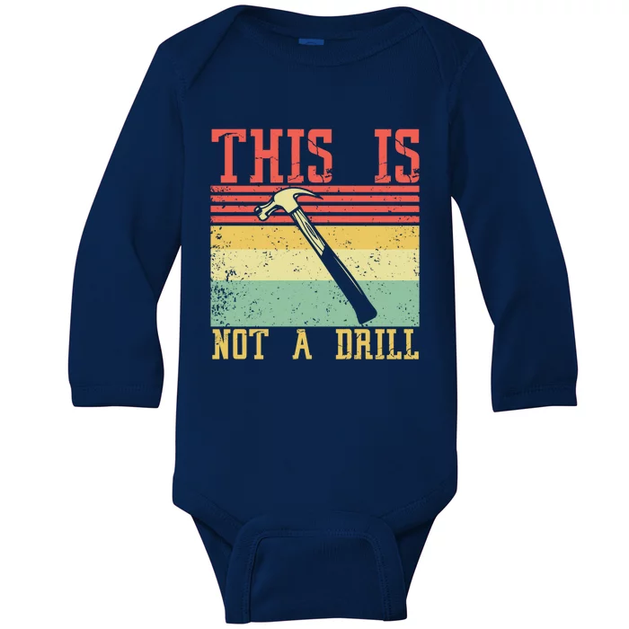 This Is Not A Drill Retro Vintage Funny Carpenter Tool Diy Gift Baby Long Sleeve Bodysuit