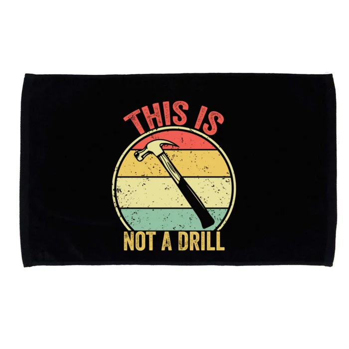 This Is Not A Drill Retro Vintage Funny Carpenter Tool Diy Great Gift Microfiber Hand Towel