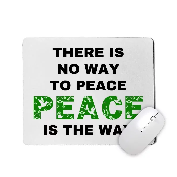 There Is No Way To Peace Peace Is The Way Coexist Love Mousepad