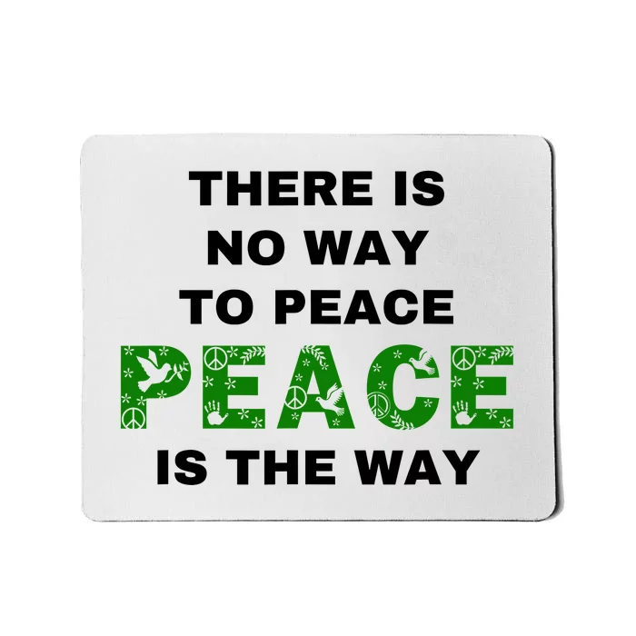 There Is No Way To Peace Peace Is The Way Coexist Love Mousepad