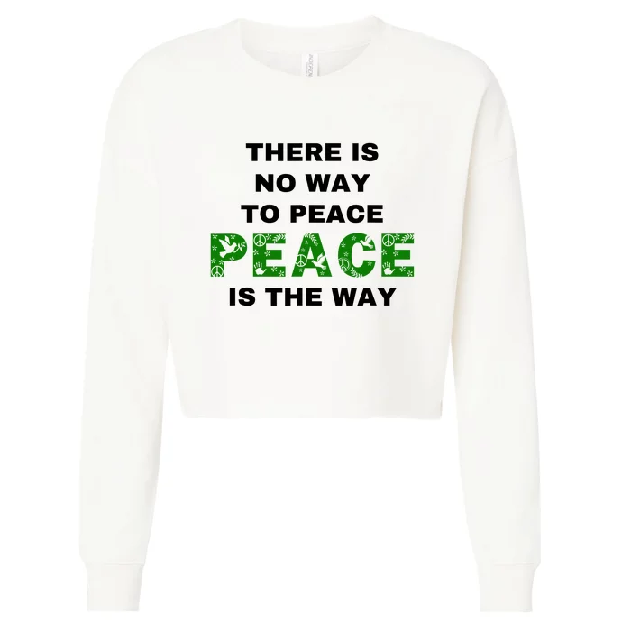 There Is No Way To Peace Peace Is The Way Coexist Love Cropped Pullover Crew