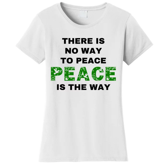 There Is No Way To Peace Peace Is The Way Coexist Love Women's T-Shirt