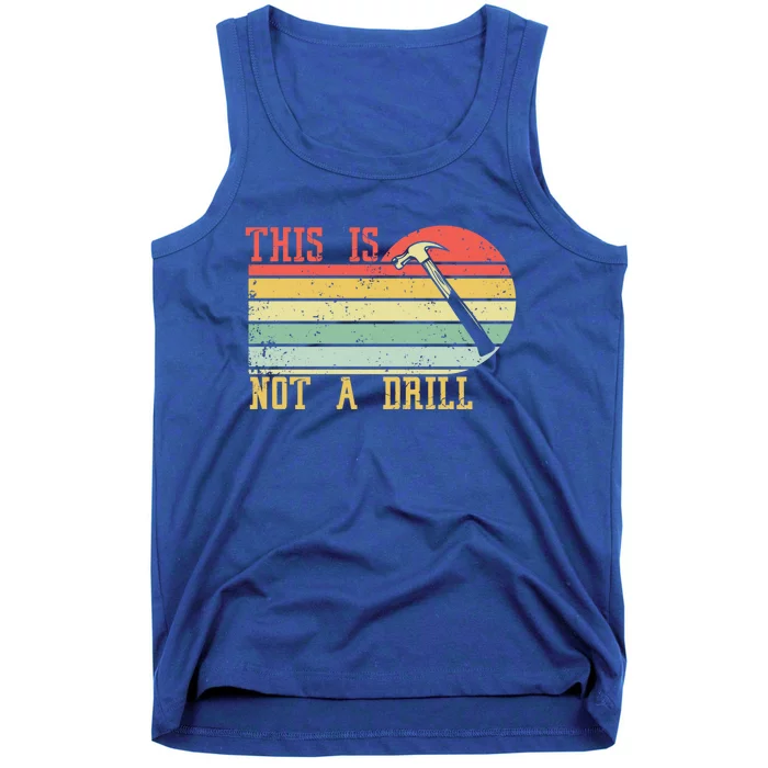 This Is Not A Drill Retro Vintage Funny Carpenter Tool Diy Gift Tank Top