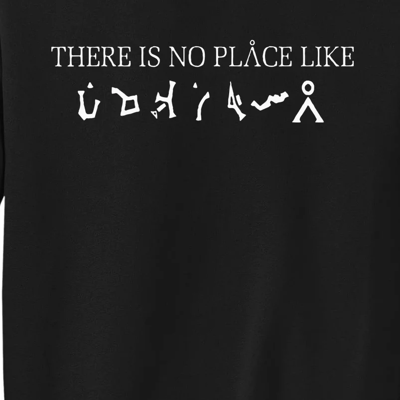 There Is No Place Like Scifi Tall Sweatshirt