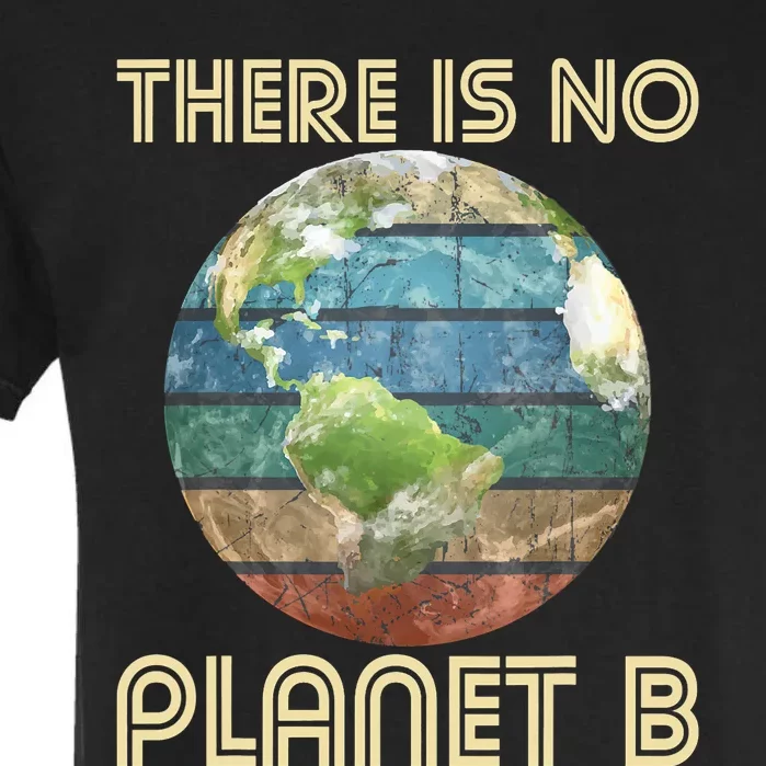 There Is No Planet B Environmental Protection Earth Day Garment-Dyed Heavyweight T-Shirt