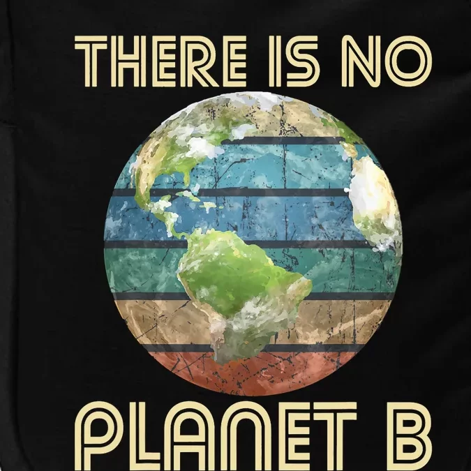 There Is No Planet B Environmental Protection Earth Day Impact Tech Backpack