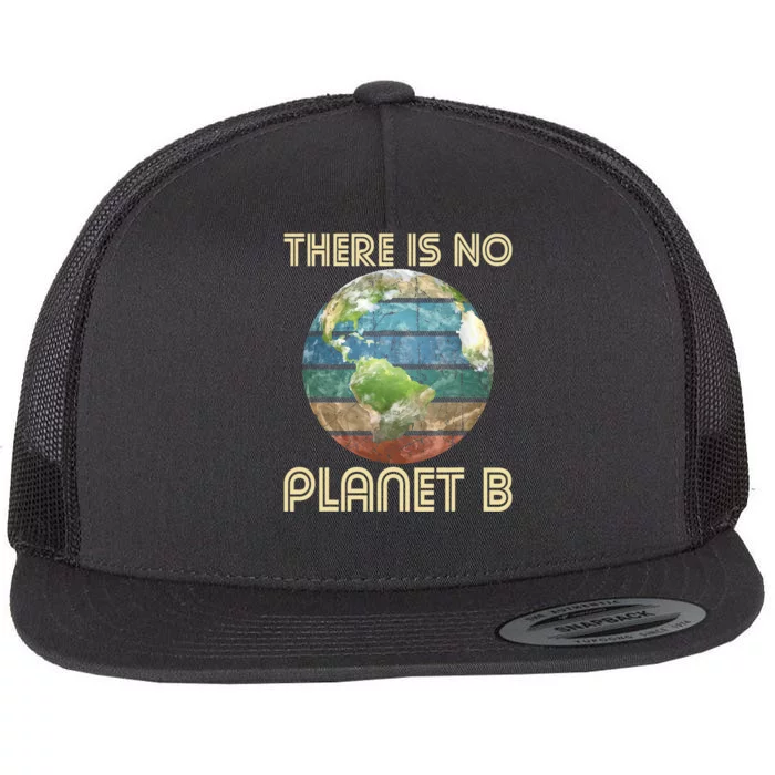 There Is No Planet B Environmental Protection Earth Day Flat Bill Trucker Hat