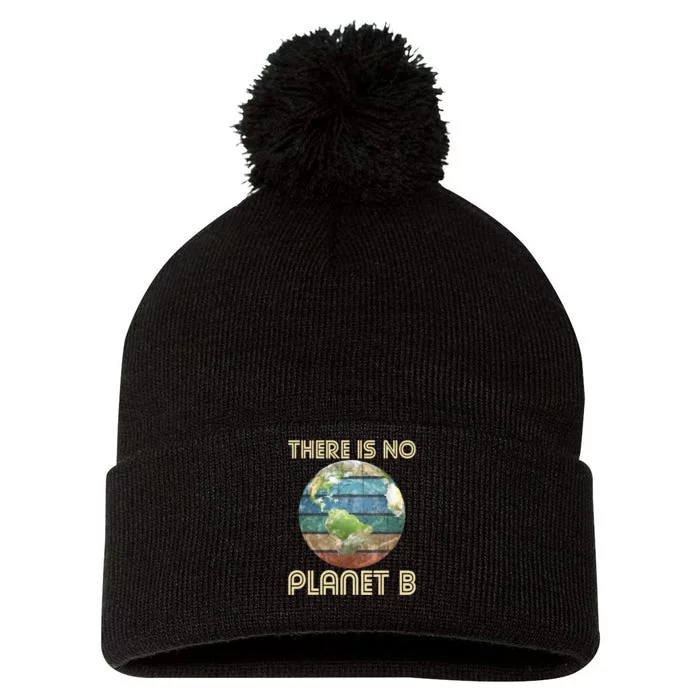 There Is No Planet B Environmental Protection Earth Day Pom Pom 12in Knit Beanie