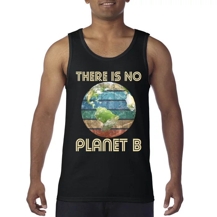 There Is No Planet B Environmental Protection Earth Day Tank Top