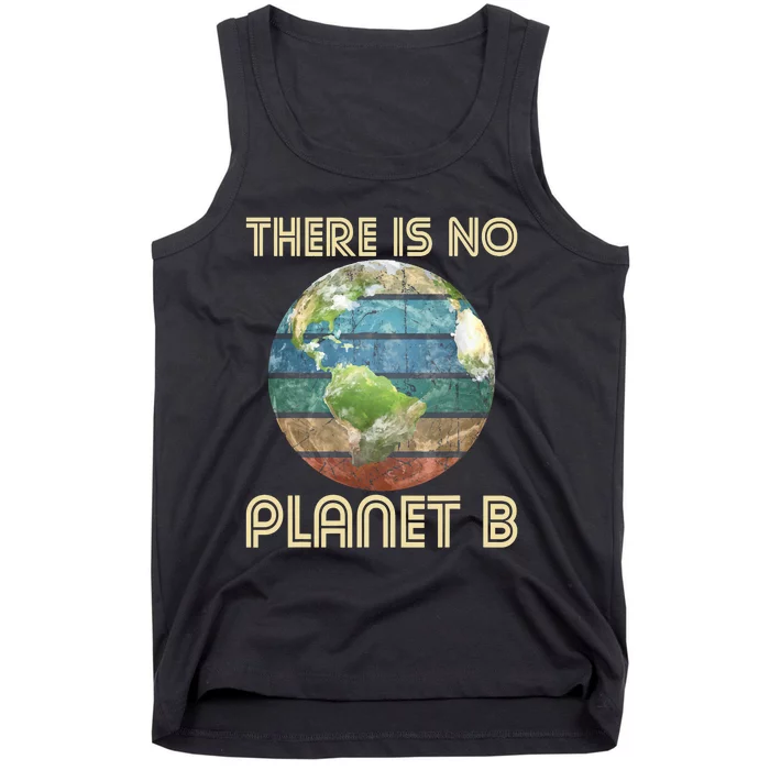 There Is No Planet B Environmental Protection Earth Day Tank Top