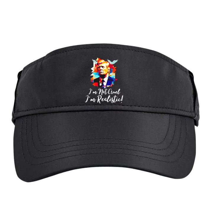 Trump Im Not Cruel Im Realistic Adult Drive Performance Visor