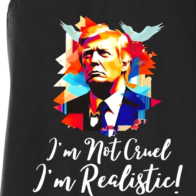 Trump Im Not Cruel Im Realistic Women's Racerback Tank