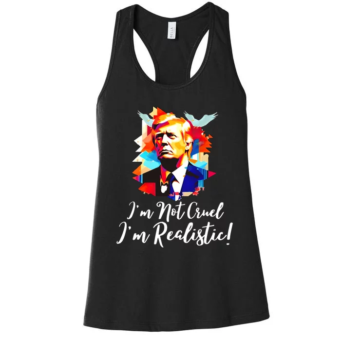 Trump Im Not Cruel Im Realistic Women's Racerback Tank