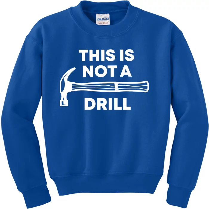 This Is Not A Drill Funny FatherS Day Dad Joke Cute Gift Kids Sweatshirt