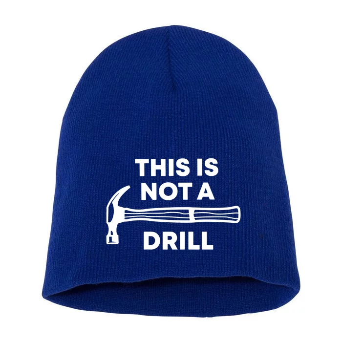 This Is Not A Drill Funny FatherS Day Dad Joke Cute Gift Short Acrylic Beanie