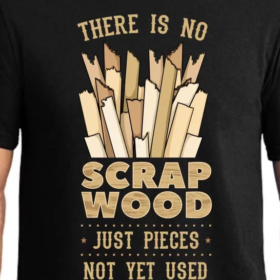 There Is No Scrap Wood Woodworking Carpenter Woodworker Gift Pajama Set