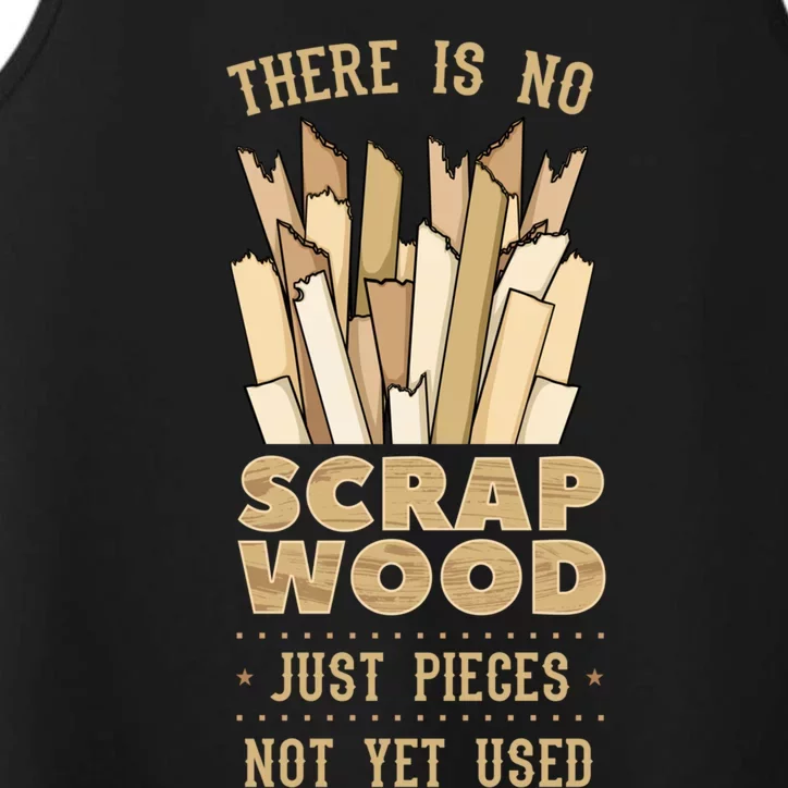 There Is No Scrap Wood Woodworking Carpenter Woodworker Gift Performance Tank