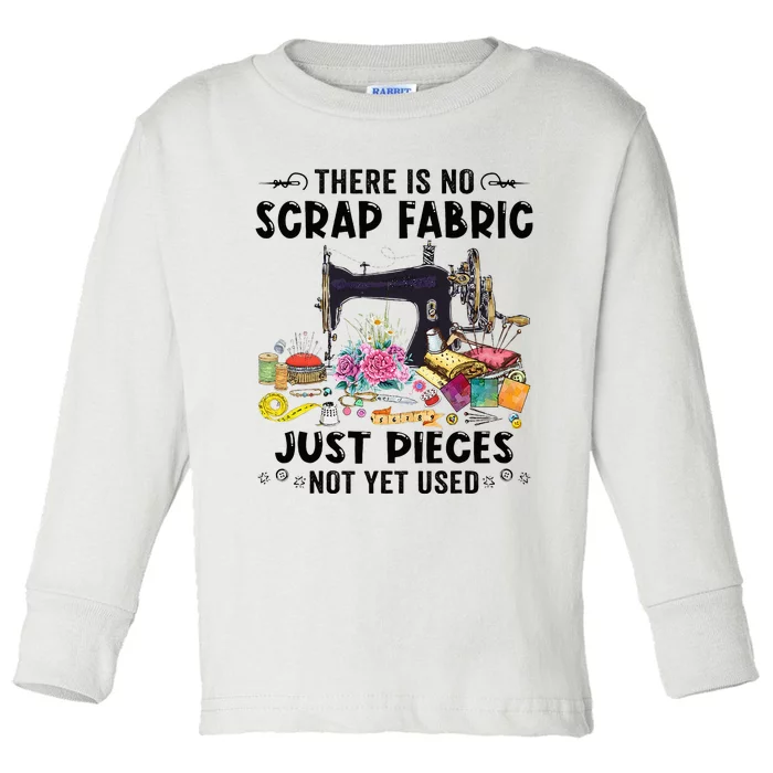 There Is No Scrap Fabric Sewing Machine Flower Quilting Toddler Long Sleeve Shirt