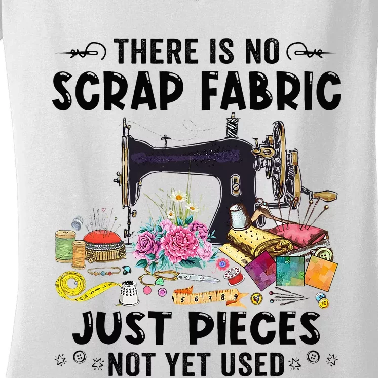 There Is No Scrap Fabric Sewing Machine Flower Quilting Women's V-Neck T-Shirt