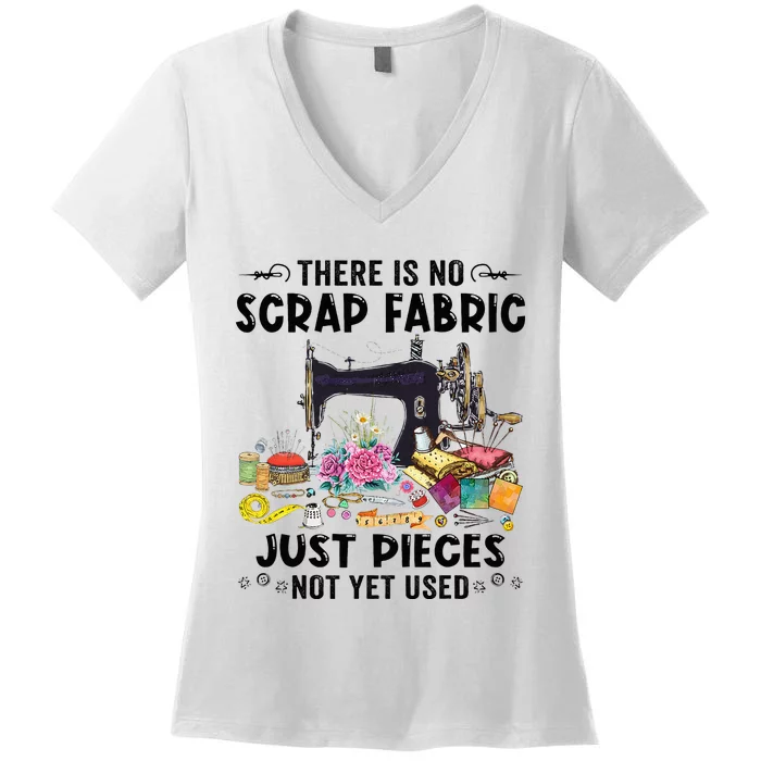 There Is No Scrap Fabric Sewing Machine Flower Quilting Women's V-Neck T-Shirt