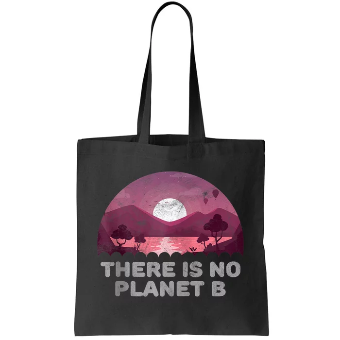 There Is No Planet B Save The Environment Save Earth Tote Bag