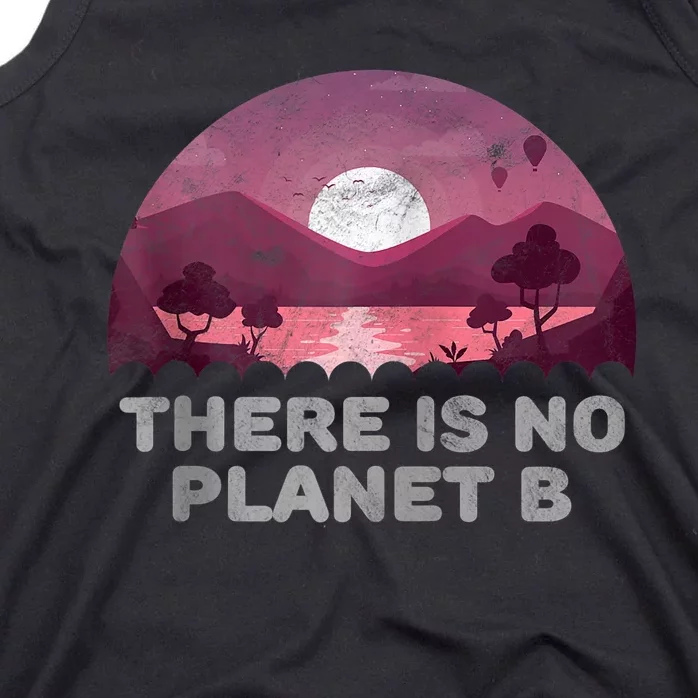 There Is No Planet B Save The Environment Save Earth Tank Top