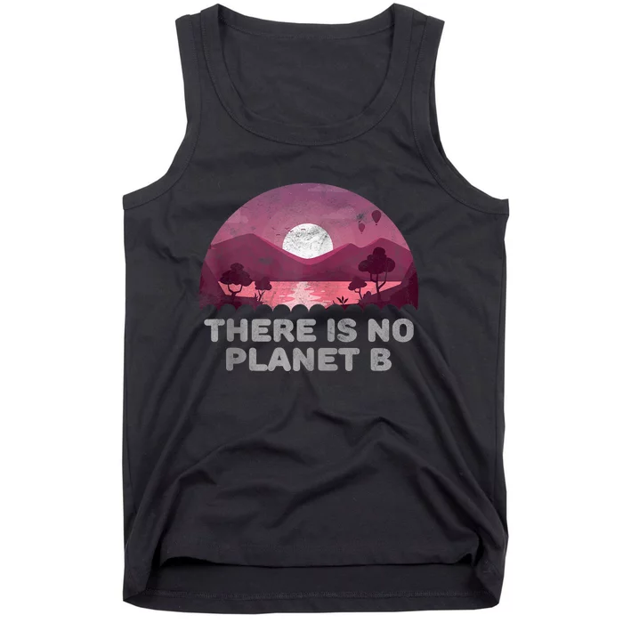 There Is No Planet B Save The Environment Save Earth Tank Top