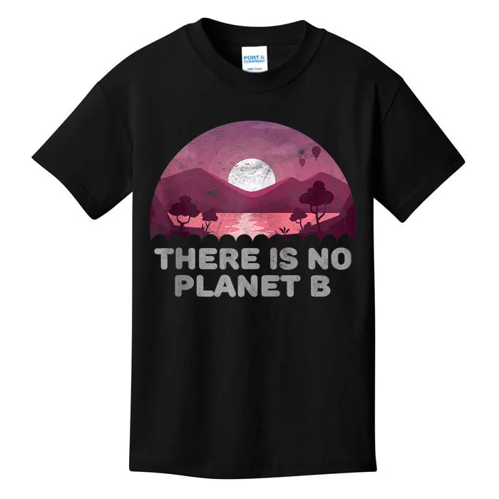 There Is No Planet B Save The Environment Save Earth Kids T-Shirt