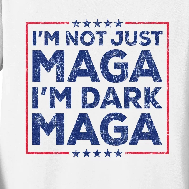 Trump IM Not Just Maga IM Dark Maga Yard Sign Trump 2024 Kids Long Sleeve Shirt