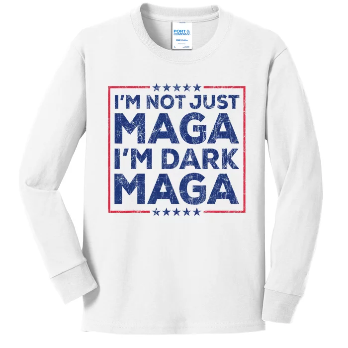 Trump IM Not Just Maga IM Dark Maga Yard Sign Trump 2024 Kids Long Sleeve Shirt