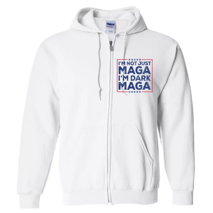 Trump IM Not Just Maga IM Dark Maga Yard Sign Trump 2024 Full Zip Hoodie