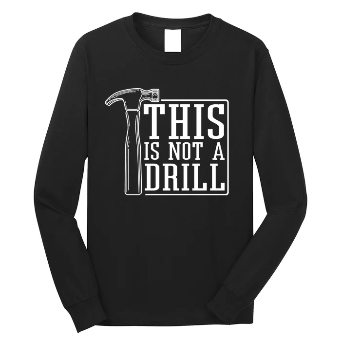 This Is Not A Drill Long Sleeve Shirt