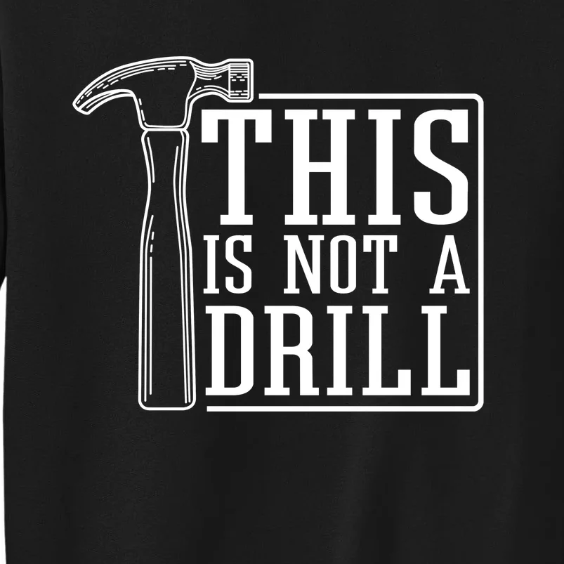 This Is Not A Drill Sweatshirt