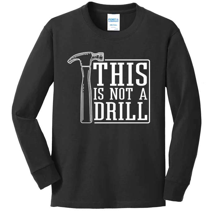 This Is Not A Drill Kids Long Sleeve Shirt