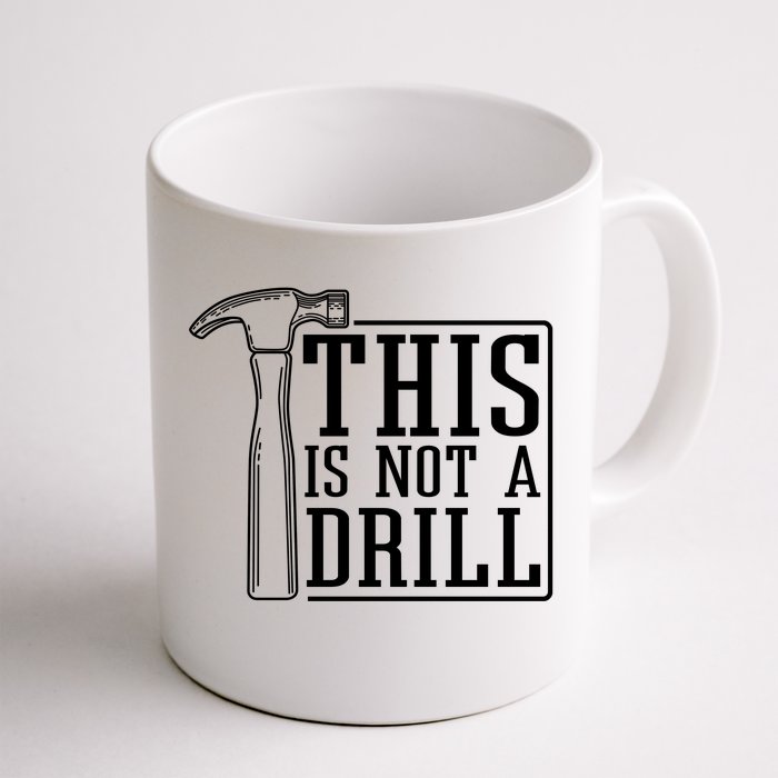 This Is Not A Drill Front & Back Coffee Mug