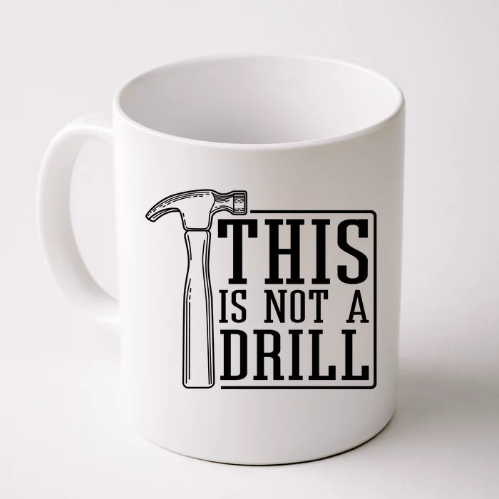 This Is Not A Drill Front & Back Coffee Mug