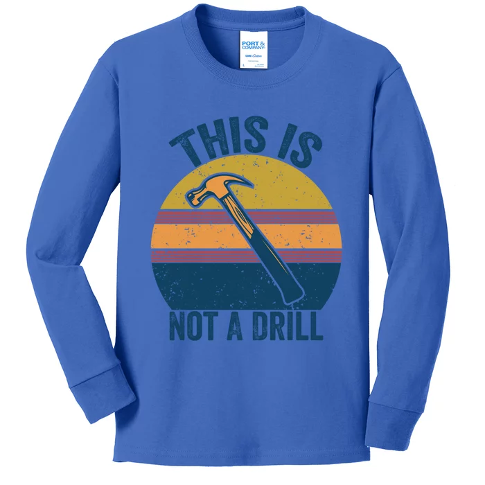 This Is Not A Drill Retro Vintage Funny Carpenter Tool Diy Gift Kids Long Sleeve Shirt