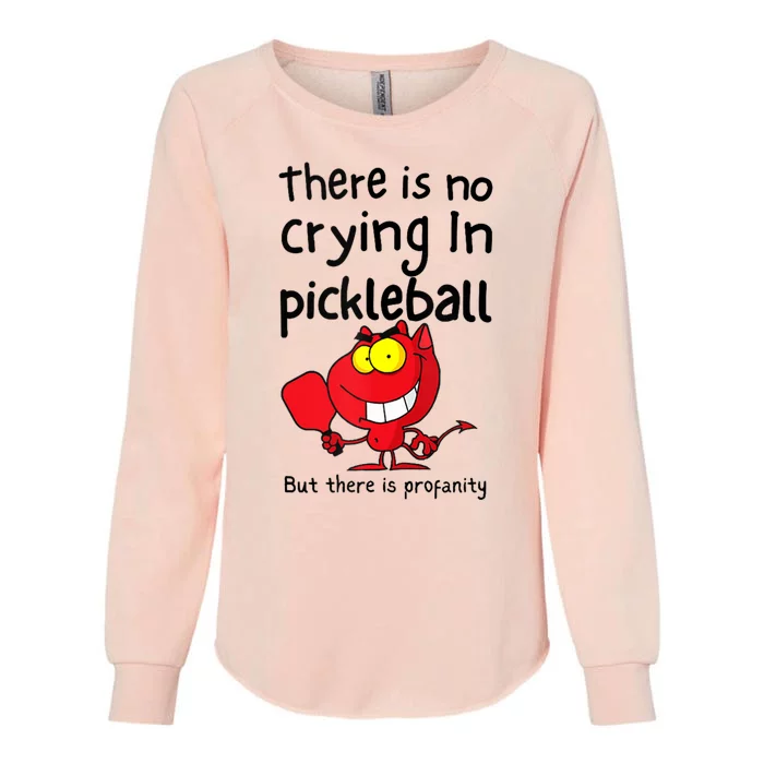 There Is No Crying In Pickleball But There Is Profanity Womens California Wash Sweatshirt