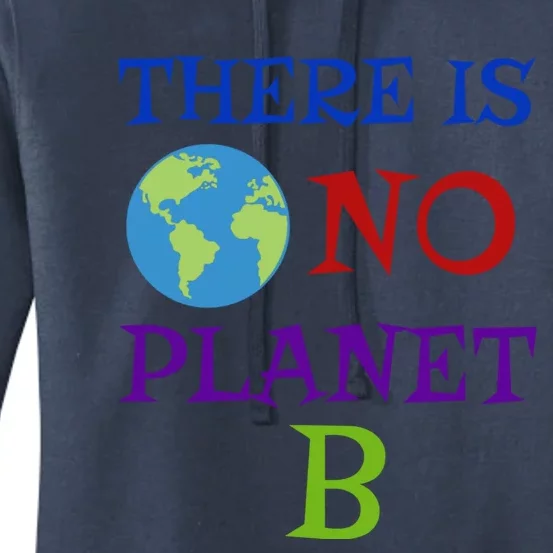 There Is No Planet B Act Now Global Warming Gift Women's Pullover Hoodie