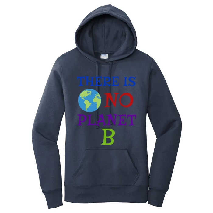 There Is No Planet B Act Now Global Warming Gift Women's Pullover Hoodie