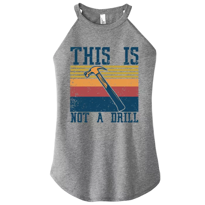 This Is Not A Drill Retro Vintage Funny Carpenter Tool Diy Cool Gift Women’s Perfect Tri Rocker Tank