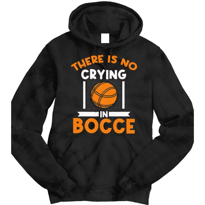 There Is No Crying In Bocce Ball Player Bocce Tie Dye Hoodie