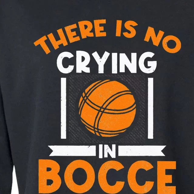 There Is No Crying In Bocce Ball Player Bocce Cropped Pullover Crew