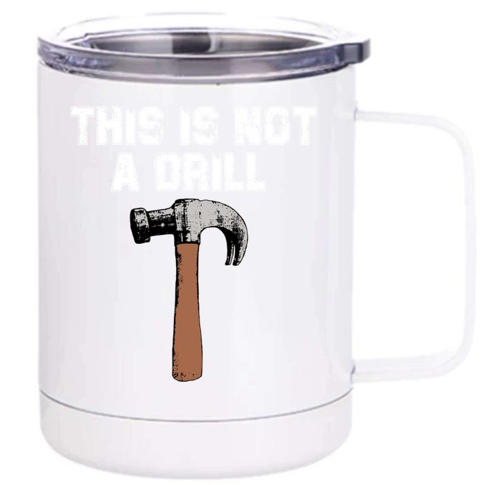 This Is Not A Drill Gift Funny Carpenter Craft Gift Gift Front & Back 12oz Stainless Steel Tumbler Cup