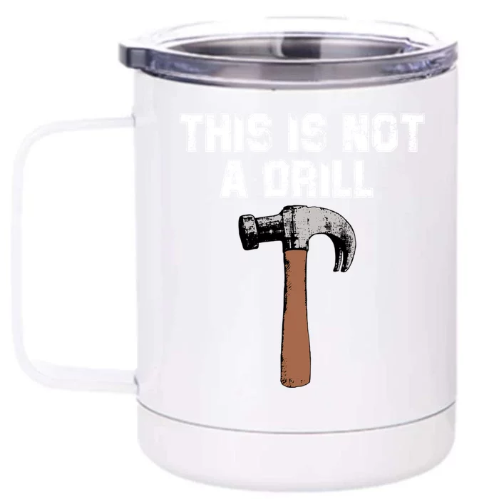 This Is Not A Drill Gift Funny Carpenter Craft Gift Gift Front & Back 12oz Stainless Steel Tumbler Cup