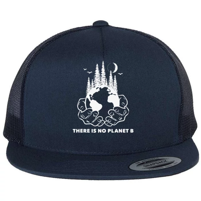 There Is No Planet B Save The Environment Nature Earth Day Flat Bill Trucker Hat