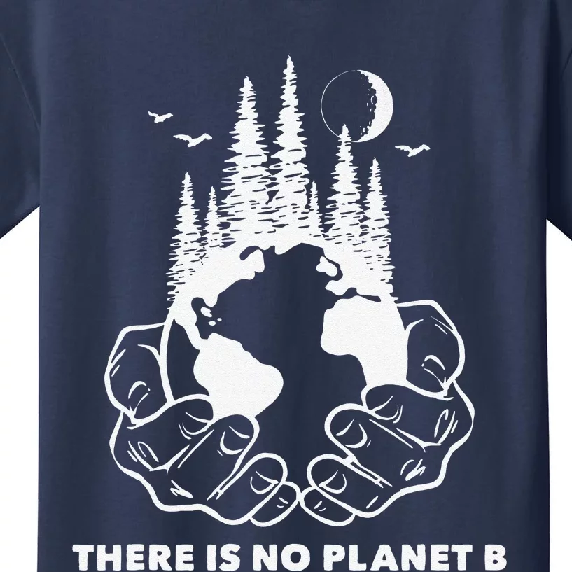 There Is No Planet B Save The Environment Nature Earth Day Kids T-Shirt